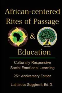 African-centered Rites of Passage and Education Culturally Responsive Social Emotional Learning - Lathardus Goggins - Libro in lingua inglese - Saint Rest Publications - Must-Have