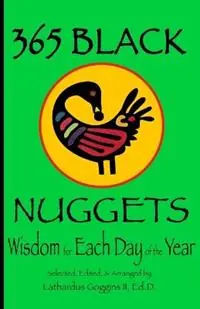 365 Black Nuggets Wisdom for Each Day of the Year Wisdom for Each Day of the Year Nuggets of Wisdom for Each Day of the Year - Lathardus Goggins - Libro in lingua inglese - Saint Rest Publications - Direct Beschikbaar