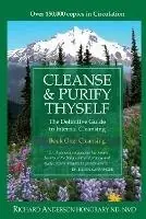 Cleanse & Purify Thyself The Definitive Guide to Internal Cleansing - Richard Anderson - Libro in lingua inglese - Christobe Publishing - Exclusieve Aanbieding