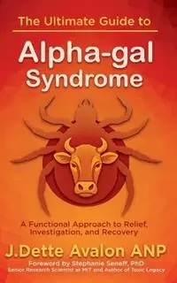 The Ultimate Guide to Alpha-gal Syndrome - J Dette Avalon - Libro in lingua inglese - J.Dette Avalon - Weekendaanbieding