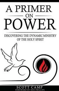 A Primer on Power Discovering the Dynamic Ministry of the Holy Spirit - Scott Camp - Libro in lingua inglese - Franklin Publishing - Nu Kopen