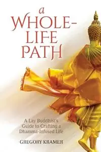 Veilige Betaling A Whole-Life Path Lay Buddhist‘s Guide to Crafting a Dhamma-Infused - Gregory Kramer - Libro in lingua inglese - Insight Dialogue Community -
