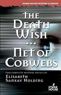 Rechtstreeks Van De Fabrikant The Death Wish/Net of Cobwebs - Elisabeth Sanxay Holding - Libro in lingua inglese - Stark House Press - Stark House Mystery Classics