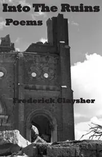 Gereduceerde Prijs Into the Ruins - Frederick Glaysher - Libro in lingua inglese - Earthrise Press -