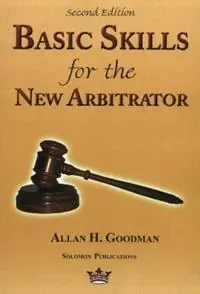 Exclusieve Aanbieding Basic Skills for the New Arbitrator, 2nd Edition - Allan H Goodman - Libro in lingua inglese - Solomon Publications -
