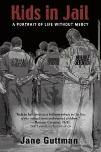 Kids in Jail A Portrait of Life Without Mercy - Jane Guttman - Libro in lingua inglese - Booklocker.com - Express Levering