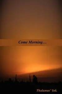 Come Morning... - Thalamus‘ Ink - Libro in lingua inglese - Pegasusbooks - Voordeelprijs