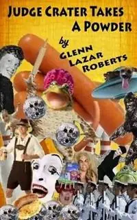 Judge Crater Takes a Powder - Glenn Lazar Roberts - Libro in lingua inglese - Dark Lotus Books - Adventures of the Radiated Lesbian Nun Tijdelijk Beschikbaar
