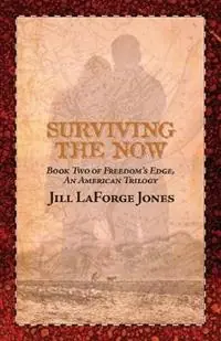 Gereduceerde Prijs Surviving the Now Book Two in the Freedom‘s Edge Trilogy - Jill LaForge Jones - Libro in lingua inglese - Jill LaForge Jones -
