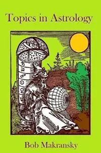 Aanbieding Topics in Astrology - Bob Makransky - Libro in lingua inglese - Dear Brutus Press -