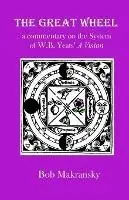 Lage Prijs The Great Wheel a commentary on the System of W.B. Yeats‘ A Vision - Bob Makransky - Libro in lingua inglese - Dear Brutus Press - Introduction to Magic
