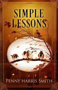 Gereduceerde Prijs Simple Lessons - Penny Harris Smith - Libro in lingua inglese - Penny Harris Smith - Simple Lessons