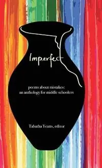 Imperfect poems about mistakes an anthology for middle schoolers - Tabatha Yeatts - Libro in lingua inglese - History House Publishers - Koop Online