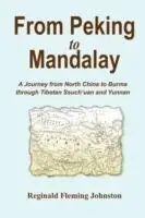 From Peking to Mandalay - Reginald Fleming Johnston - Libro in lingua inglese - Soul Care Publishing - Laatste Kans