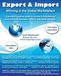 Export & Import - Winning in the Global Marketplace A Practical Hands-On Guide to Success in International Business, with 100s of Real-World Examples - Leif Holmvall - Libro in lingua inglese - Export Pro Inc. - Hete Deal