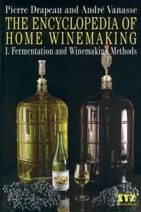 Op = Op The Encyclopedia of Home Winemaking Fermenting and Winemaking Methods - Pierre Drapeau - Andre Vanasse - Libro in lingua inglese - XYZ Publishing -