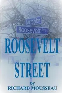 Roosevelt Street - Richard Mousseau - Libro in lingua inglese - Moose Hide Books Imprint of Moose Enterprise Publishing - Op = Op