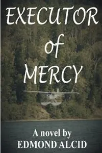 Executor of Mercy - Edmond Alcid - Libro in lingua inglese - Moose Hide Books Imprint of Moose Enterprise Publishing - Seizoensaanbieding
