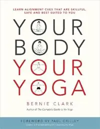 Aanbieding Your Body, Your Yoga Learn Alignment Cues That Are Skillful, Safe, and Best Suited To You - Bernie Clark - Libro in lingua inglese - Wild Strawberry -