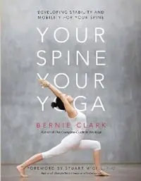 Koop Online Your Spine, Your Yoga Developing stability and mobility for your spine - Bernie Clark - Libro in lingua inglese - Wild Strawberry -