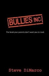 Alleen Vandaag Bullies Inc. the book your parents don‘t want you to read - Steve DiMarco - Libro in lingua inglese - Smart House Books -
