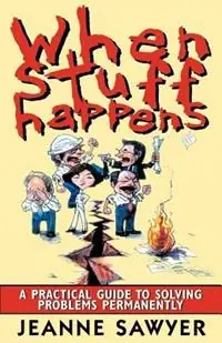 Nu Kopen When Stuff Happens A Practical Guide to Solving Problems Permanently - Jeanne Sawyer - Libro in lingua inglese - Sawyer Partnership -