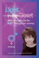 Light in the Closet - Biblical Insights for the M2F Transgender Journey A Frank Discussion of Gender Identity Including Resources and Support - Rk Klein - Libro in lingua inglese - Klein Graphics, LLC - Koopje