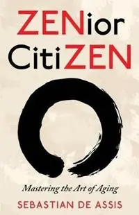 Goedkoop ZENior CitiZEN Mastering the Art of Aging - Sebastian de Assis - Libro in lingua inglese - Blooming World Books -
