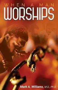 When A Man Worships - Mark A Williams - Libro in lingua inglese - Atap Music Group - Actieprijs