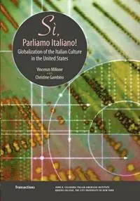 Hete Deal Si, Parliamo Italiano Globalization of the Italian Culture in the United States - Vincenzo Milione - Libro in lingua inglese - John D. Calandra Italian-American Institute - Calandra Institute Transactions