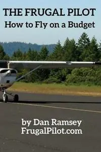 The Frugal Pilot How to Fly on a Budget - Dan Ramsey - Libro in lingua inglese - Mulligan Press - Smart Consumer Guides Finale Uitverkoop