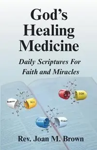 Koop Online God‘s Healing Medicine Daily Scriptures For Faith and Miracles - Joan M Brown - Libro in lingua inglese - Covenant Freelance Services -