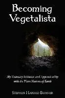 Becoming Vegetalista My Visionary Initiation and Apprenticeship with the Plant Nations of Earth - Stephen Harrod Buhner - Libro in lingua inglese - Raven Press - Korting
