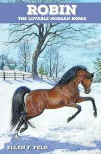 Dagaanbieding Robin, the Lovable Morgan Horse - Ellen F Feld - Libro in lingua inglese - Willow Bend Books - Morgan Horse