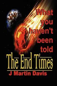 Dagaanbieding The End Times What You Haven‘t Been told - J Martin Davis - Libro in lingua inglese - Kingdom Word Publications -