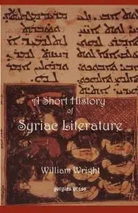 Populair Short History of Syriac Literature - William Wright - Libro in lingua inglese - Gorgias Press -