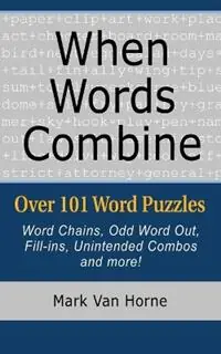 Merkproduct When Words Combine Over 101 Word Puzzles - Mark Van Horne - Libro in lingua inglese - Mattabesset -