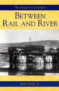 Korting Between Rail and River - James Rada - Libro in lingua inglese - Legacy Publishing - Canawlers
