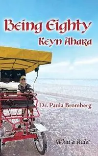 Being Eighty Keyn Ahara--What a Ride! - Paula Bromberg - Libro in lingua inglese - Joyful Awakening Books - Lage Prijs