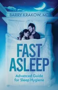 Fast Asleep Advanced Guide for Sleep Hygiene - Barry Krakow - Libro in lingua inglese - Barry Krakow - Betaalbaar