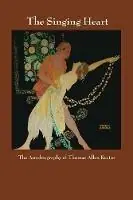 Must-Have The Singing Heart The Autobiography of Thomas Allen Rector - Laura Wayland-Smith Hatch - Libro in lingua inglese - Salmon Creek Publishing -
