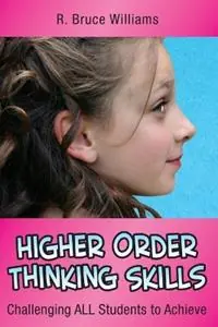 Higher Order Thinking Skills Challenging All Students to Achieve - R. Bruce Williams - Libro in lingua inglese - Robin Fogarty & Associates Ltd - In A Nutshell Series Laatste Versie