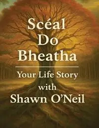 Scéal do Bheatha Your Life Story - Shawn A O‘Neil - Libro in lingua inglese - Palindromist Press - Betaalbaar