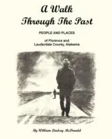 Nieuw A Walk Through The Past - People and Places of Florence and Lauderdale County Alabama - William Lindsey McDonald - Libro in lingua inglese - Bluewater Publishing -