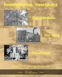 Remembering Sweetwater - The Mansions, the Mills, the People - William L McDonald - Libro in lingua inglese - Bluewater Publishing - Alleen Vandaag