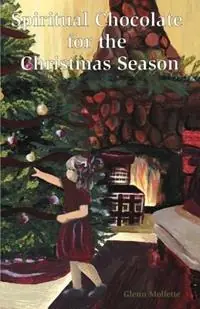 Laatste Versie Spiritual Chocolate for the Christmas Season - Glenn Mollette - Libro in lingua inglese - GMA Publishing & Inspiration Press -