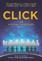Lage Prijs Click The Virtual Meetings Book - Michael Wilkinson - Richard Smith - Libro in lingua inglese - Leadership Strategieds Publishing -