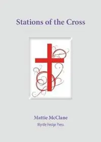 Stations of the Cross - Mattie McClane - Libro in lingua inglese - Myrtle Hedge Press - Laatste Versie