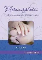 Direct Verzonden Metamorphosis Creating Consciousness Through Touch - Cindy Silverlock - Libro in lingua inglese - Kini Pub. -