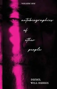 Koopje Autobiographies of Other People Short Stories - Daniel Will-Harris - Libro in lingua inglese - Will-Harris House - Autobiographies of Other People
